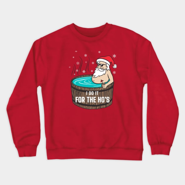 "I do it for the Ho's" - Hot Tub Santa Claus Crewneck Sweatshirt by BodinStreet